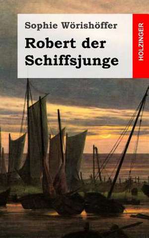 Robert Der Schiffsjunge de Sophie Worishoffer