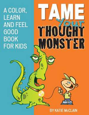 Tame Your Thought Monster de Katie McClain