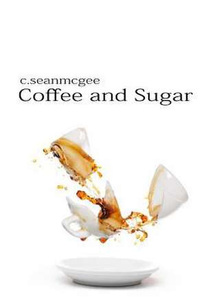 Coffee and Sugar de MR C. Sean McGee