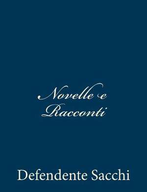 Novelle E Racconti de Defendente Sacchi