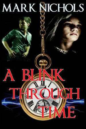 A Blink Through Time de Mark Nichols