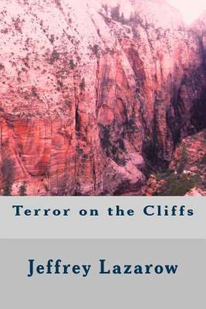 Terror on the Cliffs de MR Jeffrey C. Lazarow