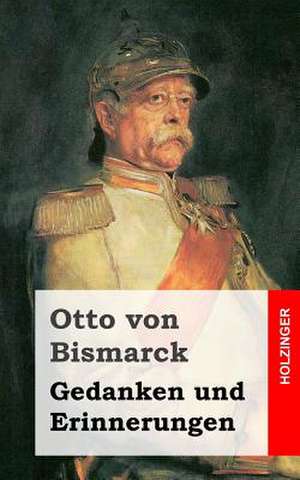 Gedanken Und Erinnerungen de Otto Von Bismarck