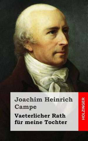 Vaeterlicher Rath Fur Meine Tochter de Joachim Heinrich Campe