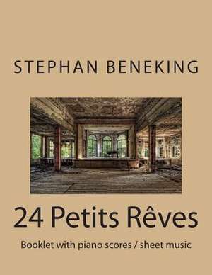 24 Petits Reves - Booklet with Piano Scores / Sheet Music de Stephan Beneking