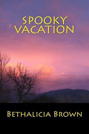 Spooky Vacation de Bethalicia Brown