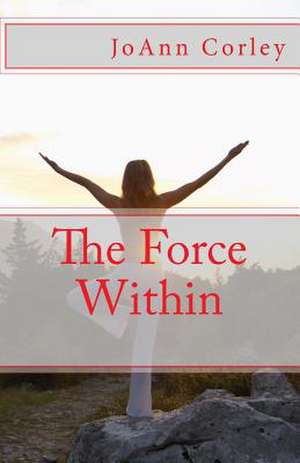 The Force Within de Joann R. Corley