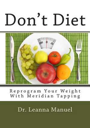 Don't Diet de Leanna E. Manuel