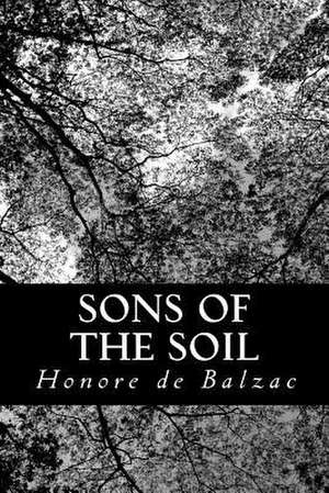 Sons of the Soil de Honore De Balzac