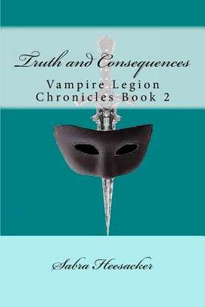 Truth and Consequences de Sabra Heesacker