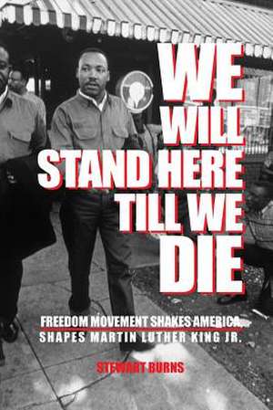 We Will Stand Here Till We Die. de Stewart Burns