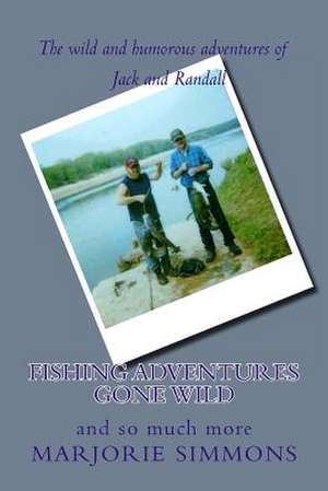 Fishing Adventures Gone Wild de Marjorie Simmons