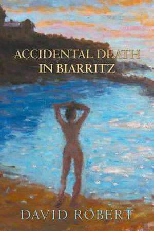 Accidental Death in Biarritz de David Robert