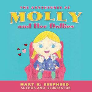 The Adventures of Molly and Her Dollies de Mary K. Shepherd