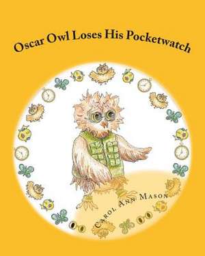 Oscar Owl Loses His Pocketwatch de Carol Ann Mason