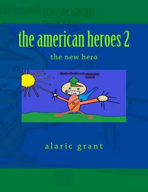 The American Heroes 2 de Alaric Grant