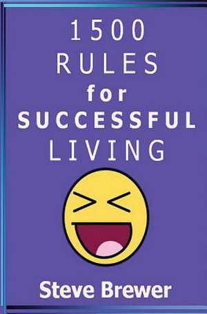 1500 Rules for Successful Living de Steve Brewer