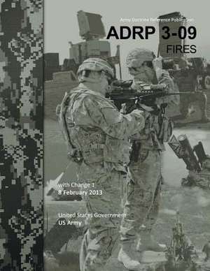 Army Doctrine Reference Publication Adrp 3-09 Fires with Change 1 8 February 2013 de United States Government Us Army