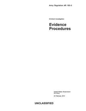 Army Regulation AR 195-5 Criminal Investigation Evidence Procedures 22 February 2013 de United States Government Us Army