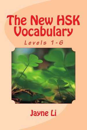 The New Hsk Vocabulary Levels 1-6 de Jayne Li