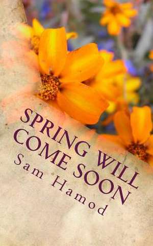 Spring Will Come Soon de Sam Hamod