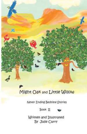 Mighty Oak and Little Willow de Julie Curry