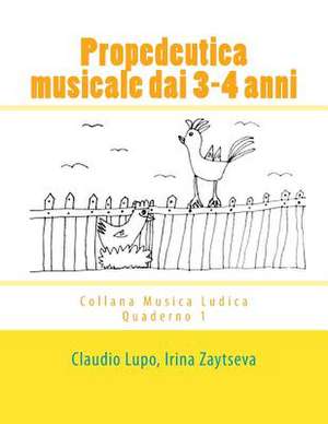 Propedeutica Musicale Dai 3-4 Anni de Claudio Lupo