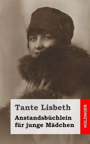 Anstandsbuchlein Fur Junge Madchen de Tante Lisbeth