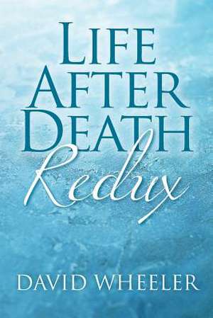 Life After Death Redux de David Wheeler