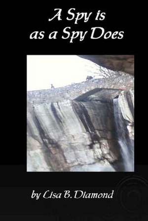 A Spy Is as a Spy Does de Lisa B. Diamond
