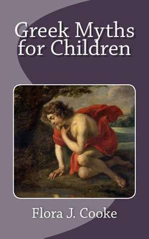 Greek Myths for Children de Flora J. Cooke