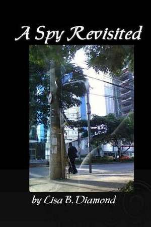 A Spy Revisited de Lisa B. Diamond