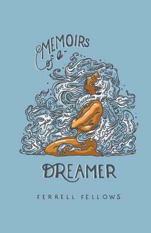 Memoirs of a Dreamer de Ferrell Fellows