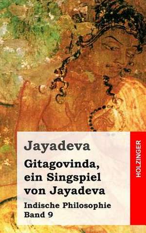 Gitagovinda, Ein Singspiel Von Jayadeva de Jayadeva