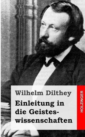 Einleitung in Die Geisteswissenschaften de Wilhelm Dilthey