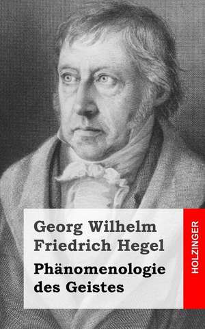 Phanomenologie Des Geistes de Georg Wilhelm Friedrich Hegel