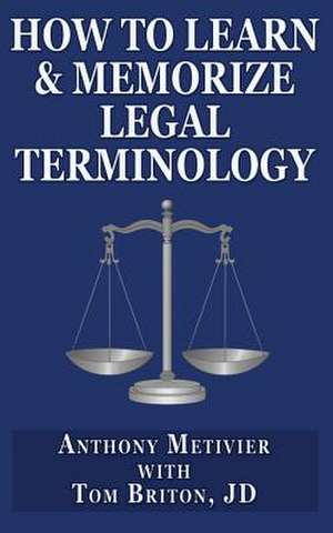 How to Learn & Memorize Legal Terminology de Anthony Metivier