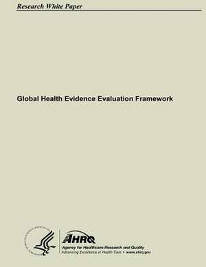 Global Health Evidence Evaluation Framework de U. S. Department of Heal Human Services