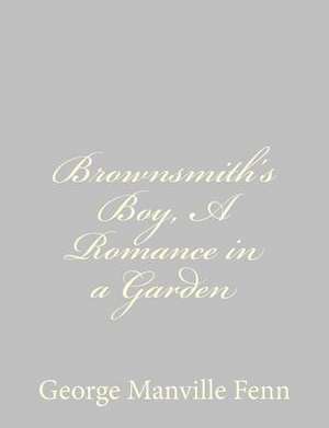 Brownsmith's Boy, a Romance in a Garden de George Manville Fenn