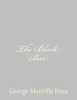 The Black Bar de George Manville Fenn