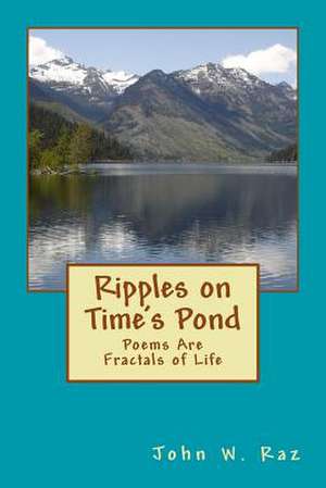 Ripples on Time's Pond de John W. Raz