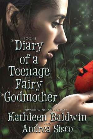 Diary of a Teenage Fairy Godmother de Kathleen Baldwin