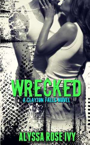 Wrecked de Alyssa Rose Ivy