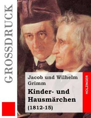 Kinder- Und Hausmarchen (Grossdruck) de Jacob Ludwig Carl Grimm