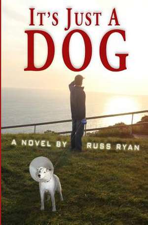 It's Just a Dog de Russ Ryan