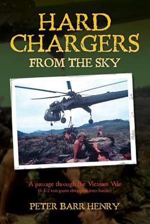 Hard Chargers from the Sky de Peter Barr Henry