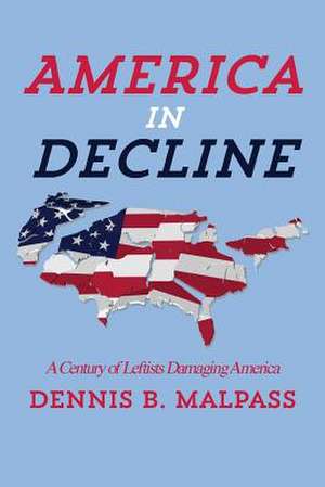 America in Decline de Dennis B. Malpass