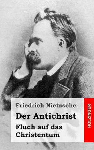 Der Antichrist de Friedrich Wilhelm Nietzsche