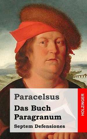 Das Buch Paragranum / Septem Defensiones de Paracelsus