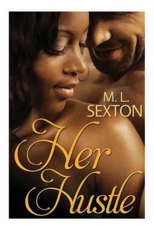 Her Hustle de M. L. Sexton